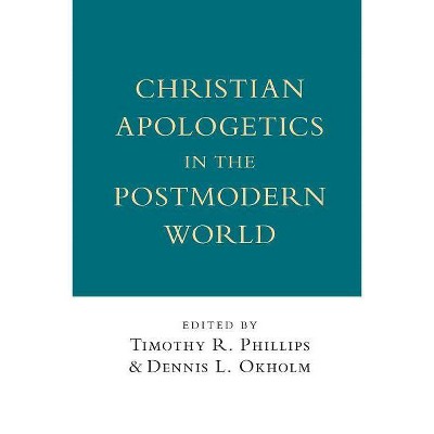 Christian Apologetics in the Postmodern World - (Wheaton Theology Conference) by  Timothy R Phillips & Dennis L Okholm (Paperback)