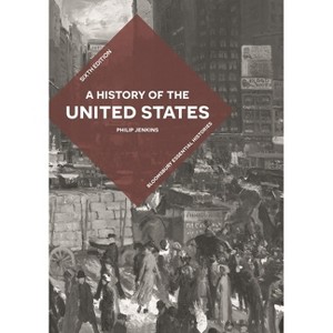 A History of the United States - (Bloomsbury Essential Histories) 6th Edition by  Philip Jenkins (Hardcover) - 1 of 1