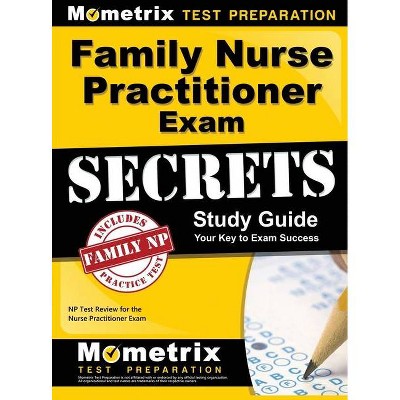 Family Nurse Practitioner Exam Secrets Study Guide - by  Np Exam Secrets Test Prep Team (Hardcover)