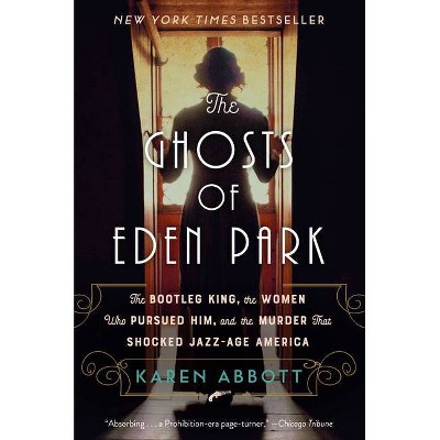 The Ghosts of Eden Park - by  Karen Abbott (Paperback)