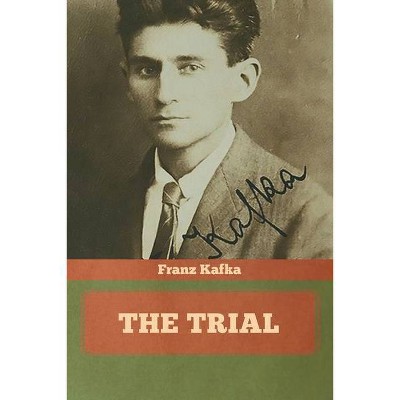 The Trial - by  Franz Kafka (Paperback)