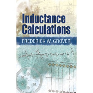 Inductance Calculations - (Dover Books on Electrical Engineering) by  Frederick W Grover (Paperback) - 1 of 1