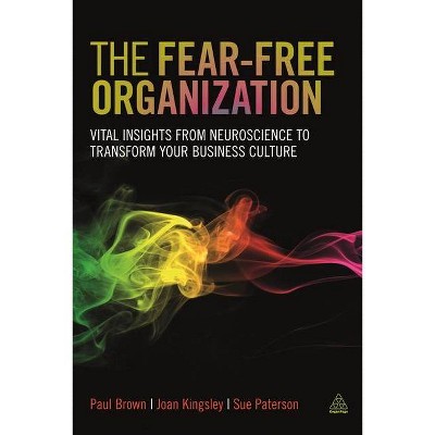 The Fear-Free Organization - by  Paul Brown & Joan Kingsley & Sue Paterson (Hardcover)