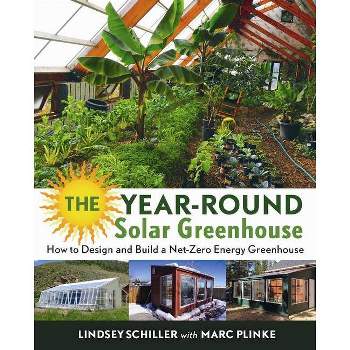 The Year-Round Solar Greenhouse - by  Lindsey Schiller (Paperback)