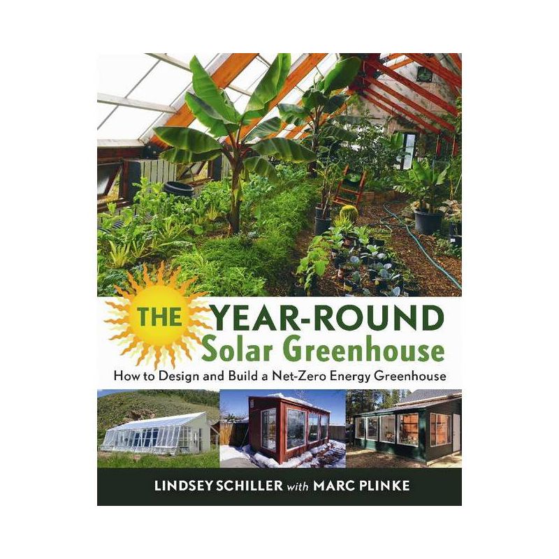 The Year-Round Solar Greenhouse - by  Lindsey Schiller (Paperback), 1 of 2