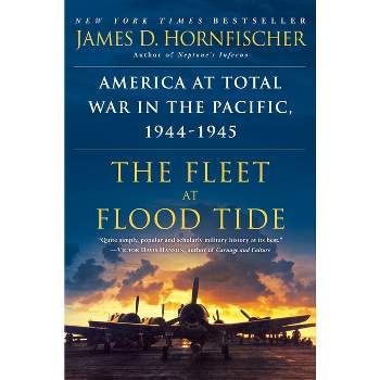 The Fleet at Flood Tide - by  James D Hornfischer (Paperback)