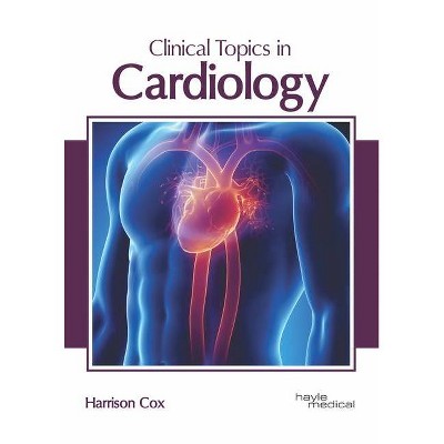 Clinical Topics in Cardiology - by  Harrison Cox (Hardcover)