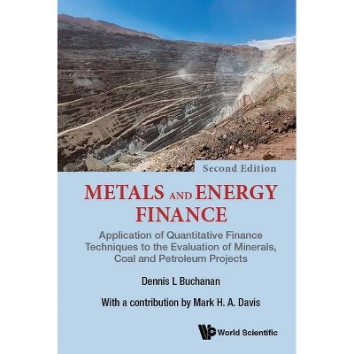 Metals and Energy Finance: Application of Quantitative Finance Techniques to the Evaluation of Minerals, Coal and Petroleum Projects (Second Edition)