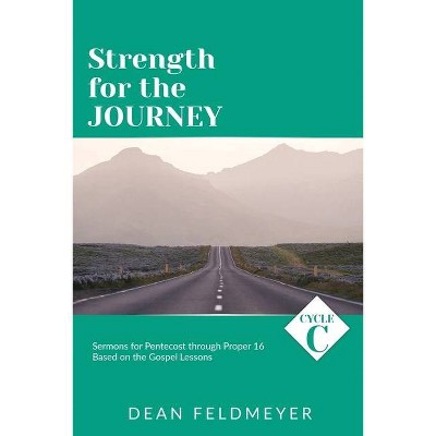 Strength for the Journey - by  Dean Feldmeyer (Paperback)