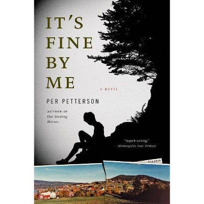 It's Fine by Me - by  Per Petterson (Paperback)