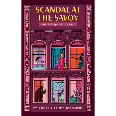 Scandal at the Savoy - (Priscilla Tempest Mystery) by  Ron Base & Prudence Emery (Paperback)