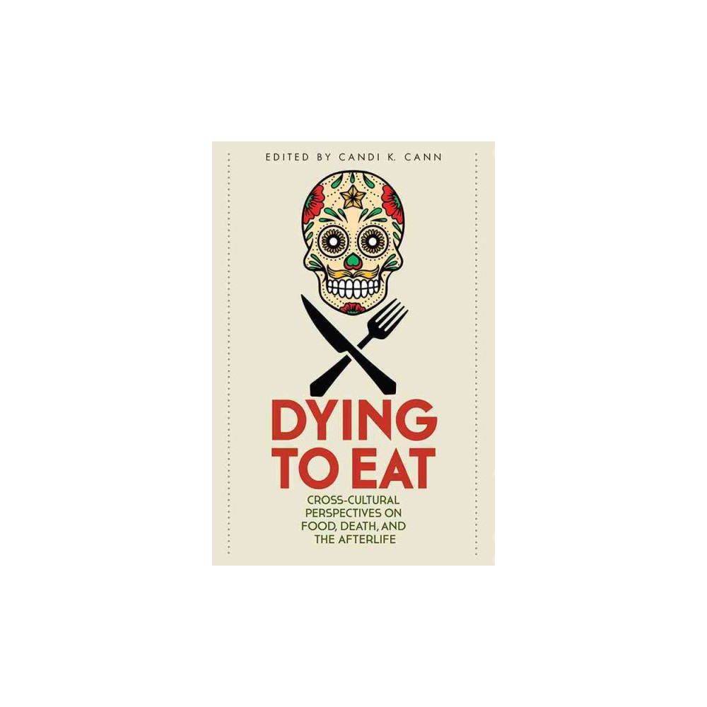 ISBN 9780813174693 product image for Dying to Eat : Cross-Cultural Perspectives on Food, Death, and the Afterlife (Ha | upcitemdb.com