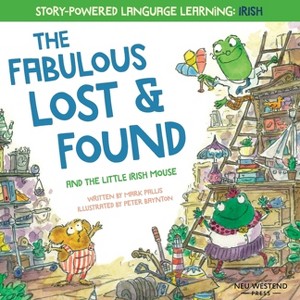 The Fabulous Lost & Found and the little mouse who spoke Irish - by  Mark Pallis (Paperback) - 1 of 1