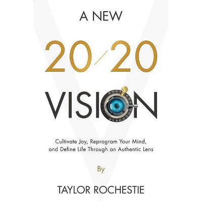 A New 20/20 Vision - by  Taylor Rochestie (Paperback)