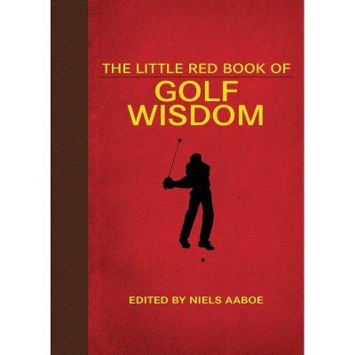 The Little Red Book of Golf Wisdom - (Little Books) by  Niels Aaboe (Paperback)
