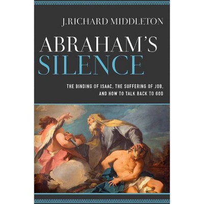 Abraham's Silence - by  J Richard Middleton (Paperback)