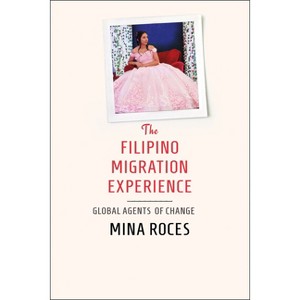 The Filipino Migration Experience - by  Mina Roces (Paperback) - 1 of 1