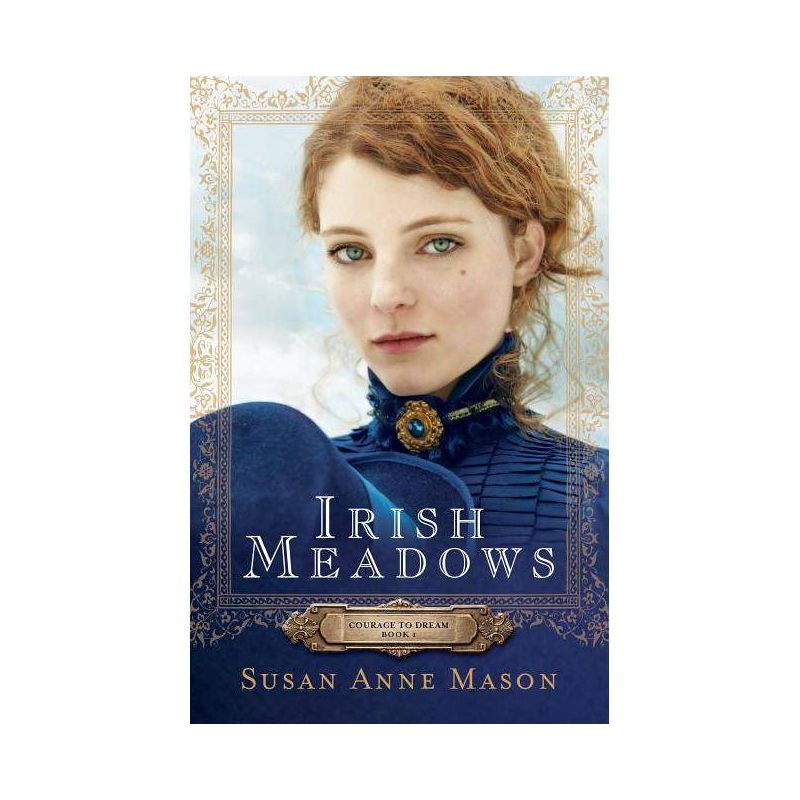 Irish Meadows - (Courage to Dream) by  Susan Anne Mason (Paperback), 1 of 2
