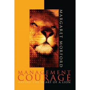 Management Courage - by  Margaret Morford (Hardcover) - 1 of 1