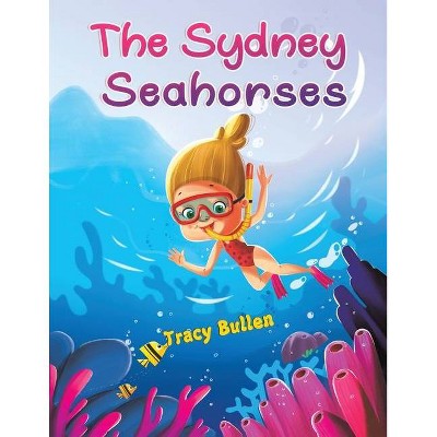 The Sydney Seahorses - by  Tracy Bullen (Paperback)