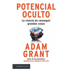 Potencial Oculto: La Ciencia de Conseguir Grandes Cosas / Hidden Potential - by  Adam Grant (Paperback) - 1 of 1