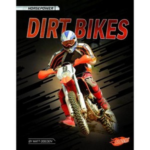 Dirt Bikes - (Horsepower) by  Matt Doeden (Paperback) - 1 of 1