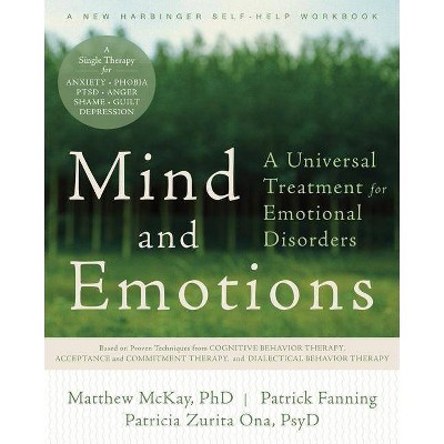 Mind and Emotions - (New Harbinger Self-Help Workbook) by  Matthew McKay & Patrick Fanning & Patricia E Zurita Ona (Paperback)