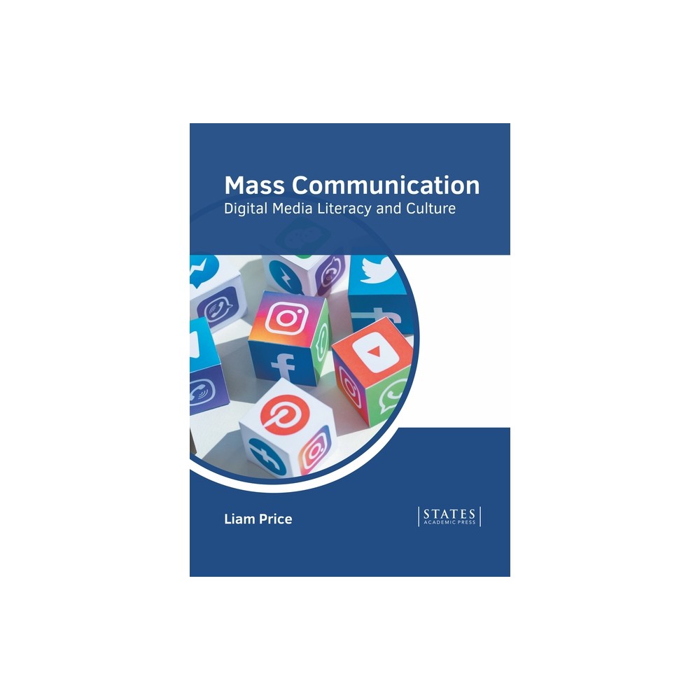 Mass Communication: Digital Media Literacy and Culture - by Liam Price (Hardcover)