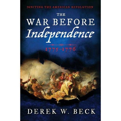  The War Before Independence - by  Derek W Beck (Paperback) 