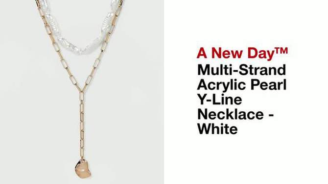 Multi-Strand Acrylic Pearl Y-Line Necklace - A New Day&#8482; White, 2 of 6, play video
