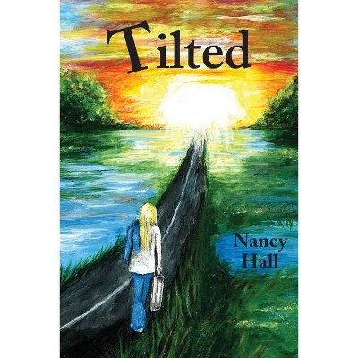 Tilted - by  Nancy Hall (Paperback)