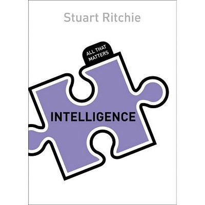  Intelligence - (All That Matters) by  Stuart Ritchie (Paperback) 