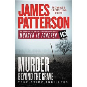 Murder Beyond the Grave - (Id True Crime) by  James Patterson (Hardcover) - 1 of 1