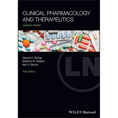 Clinical Pharmacology and Therapeutics - (Lecture Notes) 10th Edition by  Gerard A McKay & Matthew R Walters & Neil D Ritchie (Paperback)