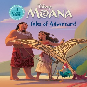 Tales of Adventure! (Disney Moana) - by  Random House Disney (Hardcover) - 1 of 1