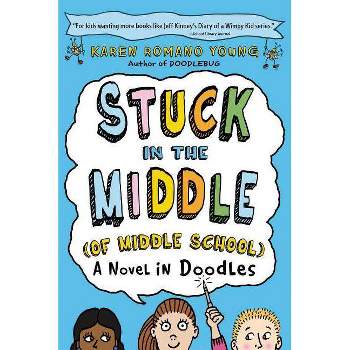 Stuck in the Middle (of Middle School) - by  Karen Romano Young (Paperback)