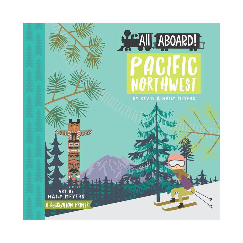 All Aboard Pacific Northwest - (Lucy Darling) by  Haily Meyers & Kevin Meyers (Board Book), 1 of 2