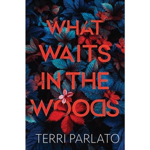What Waits in the Woods - by Terri Parlato - 1 of 1