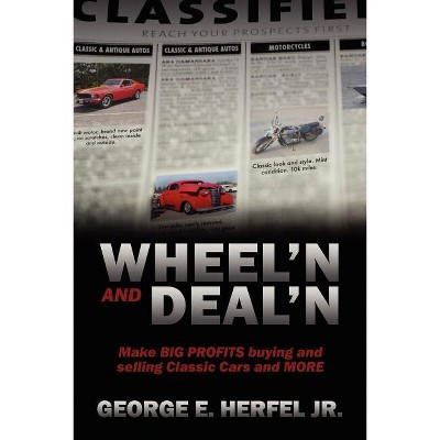 Wheel'in and Deal'in - by  George E Herfel (Paperback)