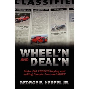 Wheel'in and Deal'in - by  George E Herfel (Paperback) - 1 of 1