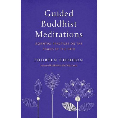 Guided Buddhist Meditations - by  Thubten Chodron (Paperback)