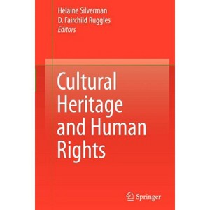 Cultural Heritage and Human Rights - by  Helaine Silverman & D Fairchild Ruggles (Paperback) - 1 of 1