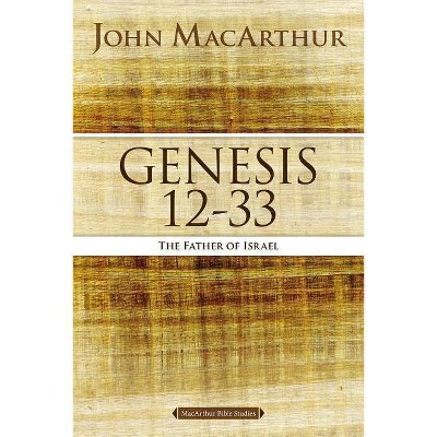 Genesis 12 to 33 - (MacArthur Bible Studies) by  John F MacArthur (Paperback)