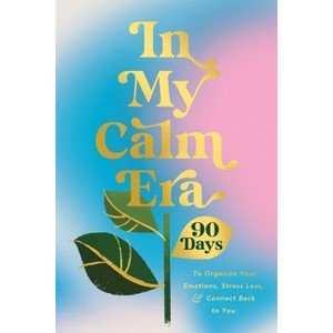 In My Calm Era - (The New Era of You) by  Harper Celebrate (Hardcover) - 1 of 1