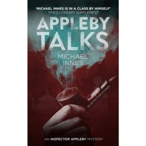 Appleby Talks - (Inspector Appleby Mysteries) by  Michael Innes (Paperback) - 1 of 1