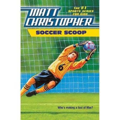 Soccer Scoop - (Matt Christopher Sports Classics) by  Matt Christopher (Paperback)