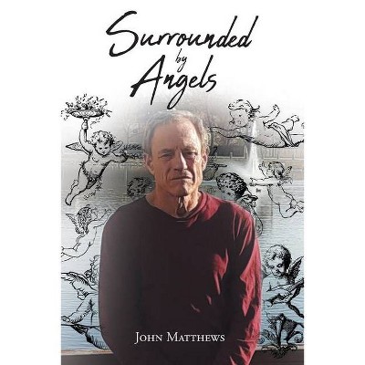 Surrounded By Angels - by  John Matthews (Paperback)