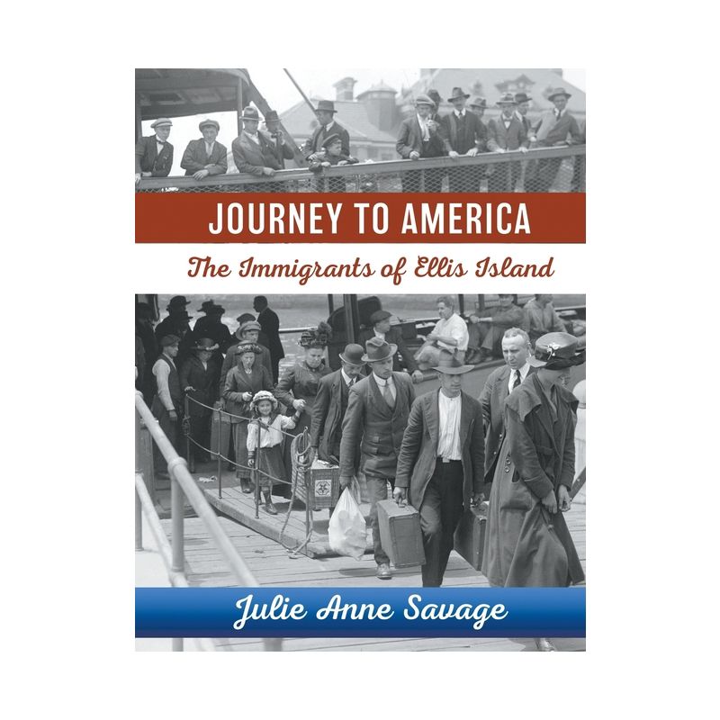 Journey to America The Immigrants of Ellis Island - by  Julie Anne Savage (Paperback), 1 of 2