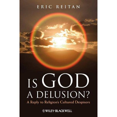 Is God a Delusion? - by  Eric Reitan (Paperback)