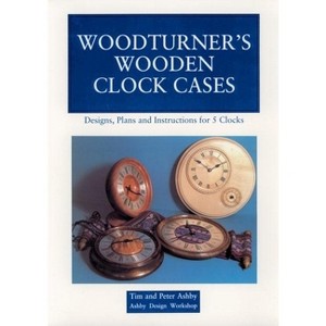 Woodturner's Wooden Clock Cases - by  Peter Ashby & Tim Ashby (Paperback) - 1 of 1